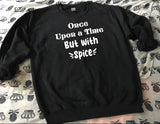 But with spice sweatshirt