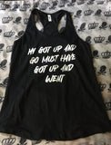 My got up and go￼ racerback tank top