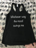 The mood swings me￼ racerback tank top