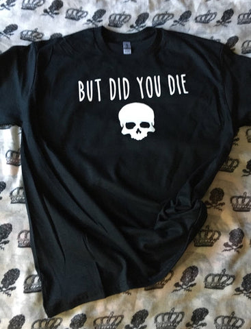 Did you die shirt