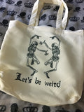 Let’s be weird tote bag