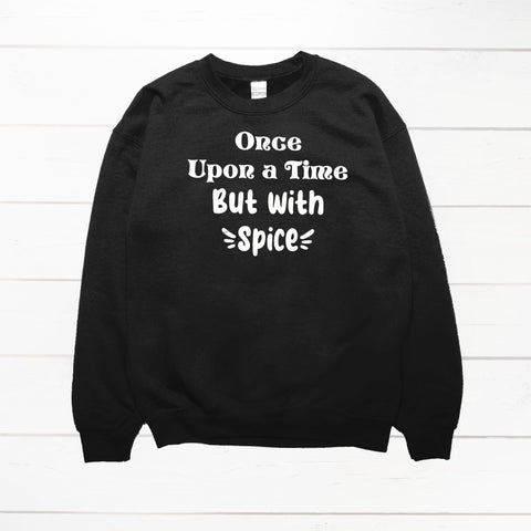 But with spice sweatshirt