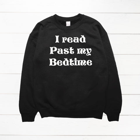 Past my bedtime sweatshirt